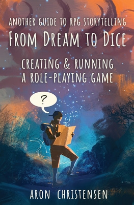 Libro From Dream To Dice: Creating & Running A Role-playi...