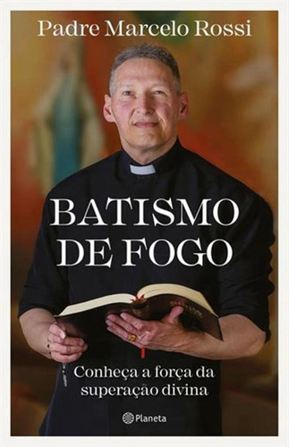 Batismo De Fogo - Conheca A Forca Da Superacao Divina