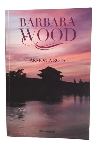 Armonía Rota, De Barbara Wood., Vol. 1. Editorial Debolsillo Me, Tapa Blanda, Edición 1 En Español