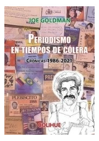 Periodismo En Tiempos De Colera - Cronicas 1986-2021 - Goldm