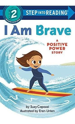 I Am Brave: A Positive Power Story (step Into Reading) (libr