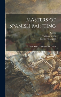 Libro Masters Of Spanish Painting: El Greco, Goya, Velazq...