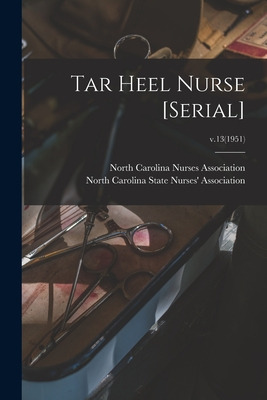 Libro Tar Heel Nurse [serial]; V.13(1951) - North Carolin...