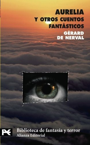 Aurelia Y Otros Cuentos Fantásticos, De Gérard De Nerval., Vol. 0. Alianza Editorial, Tapa Blanda En Español, 2007