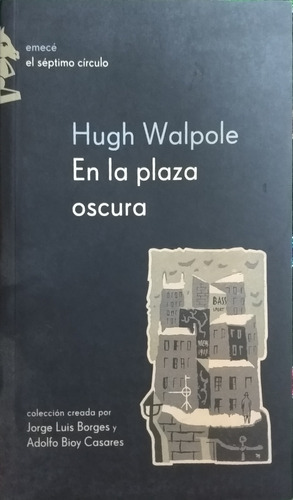 En La Plaza Oscura / Hugh Walpole / Ed. Emecé / Usado 
