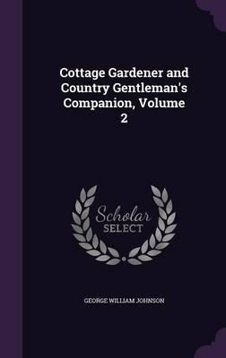 Cottage Gardener And Country Gentleman's Companion, Volum...