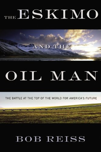 The Eskimo And The Oil Man The Battle At The Top Of The Worl