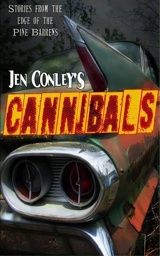 Cannibals : Stories From The Edge Of The Pine Barrens, De Jen Ley. En Inglés