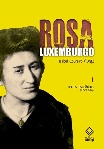 Rosa Luxemburgo - Vol. 1 - 3ª edição: Textos escolhidos (1899-1914), de Costa, Grazyna Maria Asenko da. Fundação Editora da Unesp, capa dura em português, 2018