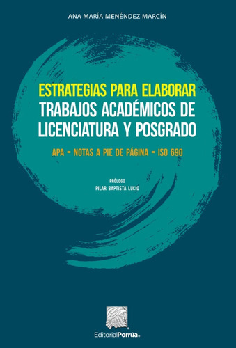 ESTRATEGIAS PARA ELABORAR TRABAJOS ACADEMICOS DE LICENCIATURA Y POSGRADO, de ANA MARIA MENENDEZ MARCIN. Editorial Porrúa en español