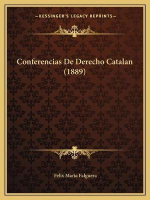 Libro Conferencias De Derecho Catalan (1889) - Felix Mari...