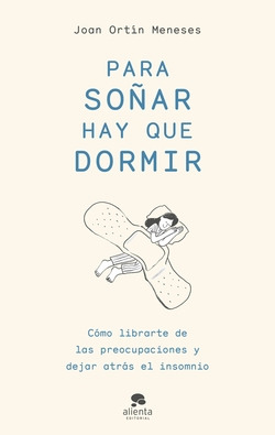 Libro Para Soñar Hay Que Dormir Cómo Librarte De Las Preocu