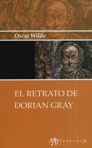 El retrato de Dorian Gray, de Wilde, Oscar. Editorial Terramar, tapa blanda en español