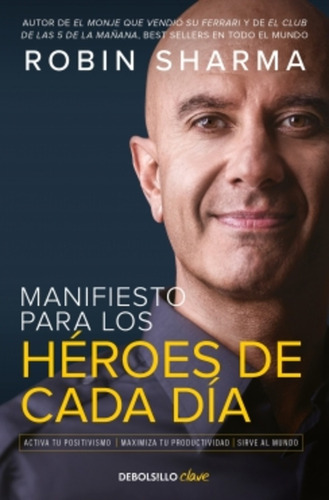 Manifiesto Para Los Heroes De Cada Dia - Robin Sharma