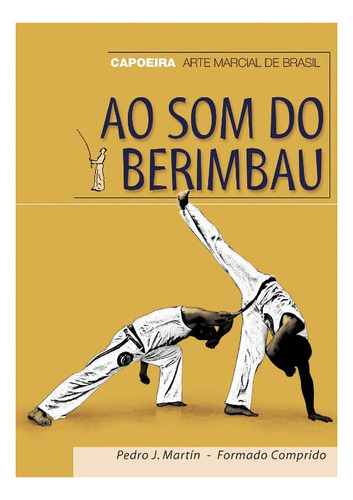 Ao Som Do Berimbau . Capoeira . Arte Marcial De Brasil