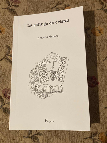 Libro La Esfinge De Cristal De Augusto Munaro Viajera Ed.
