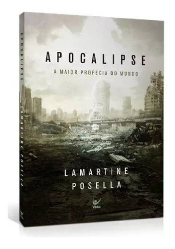 Apocalipse A Maior Profecia Do Mundo, de Lamartine Posella. Editora Vida em português, 2019