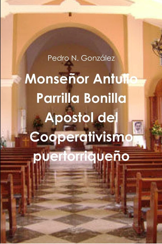 Libro: Monseñor Antulio Parrilla Bonilla Apostol Del En