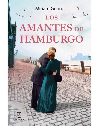 Los Amantes De Hamburgo, De Miriam Georg. Editorial Espasa, Tapa Blanda En Español