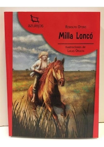 Libro - Milla Lonco (coleccion Azulejos Rojo 10) (ilustrado