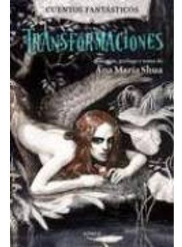 Transformaciones, de Shua, Ana María. Editorial Emecé en español