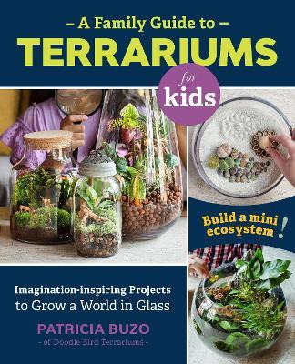 Libro A Family Guide To Terrariums For Kids : Imagination...