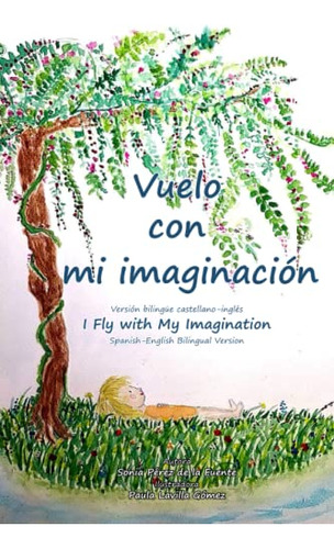 Vuelo Con Mi Imaginacion Version Bilingüe Castellano-ingles: