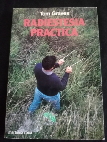 Radiestesia Práctica. Tom Graves. Ed. Martínez Roca, 1981