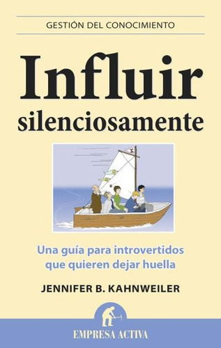 Influir Silenciosamente, De Kahnweiler, Jennifer B.. Editorial Empresa Activa, Tapa Blanda En Español