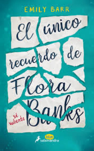 El Único Recuerdo De Flora Banks - Barr, Emily