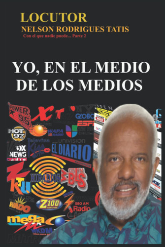 Yo, En El Medio De Los Medios: Locutor Nelson Rodrigues Tati