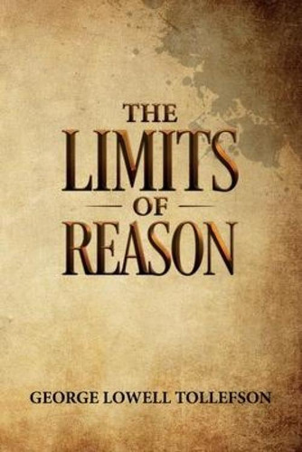 Libro The Limits Of Reason - George Lowell Tollefson