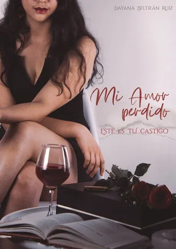 Mi Amor Perdido. Este Es Tu Castigo, De Dayana Beltran Ruiz. Editorial Luna Nueva, Tapa Blanda, Edición 1 En Español, 2020