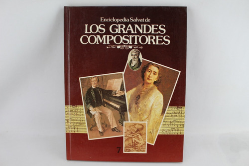 R802 Enciclopedia Salvat De Los Grandes Compositores Tomo 7