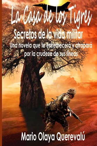 La Casa De Los Tigres: Secretos De La Vida Militar Una Novel