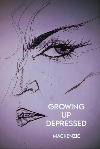Growing Up Depressed, De Mackenzie. Editorial Dorrance Pub Co Inc, Tapa Blanda En Inglés