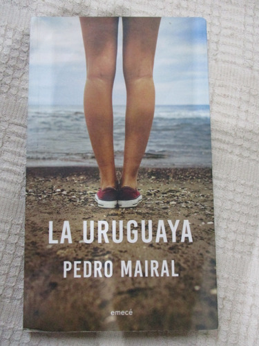 Pedro Mairal - La Uruguaya