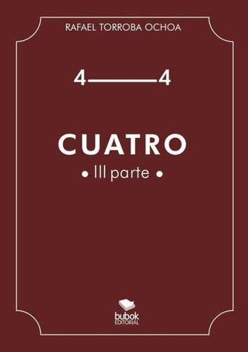 Cuatro (parte Iii), De Rafael Torroba. Editorial Bubok Publishing, Tapa Blanda En Español