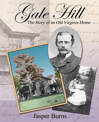 Libro Gale Hill: The Story Of An Old Virginia Home - Burn...