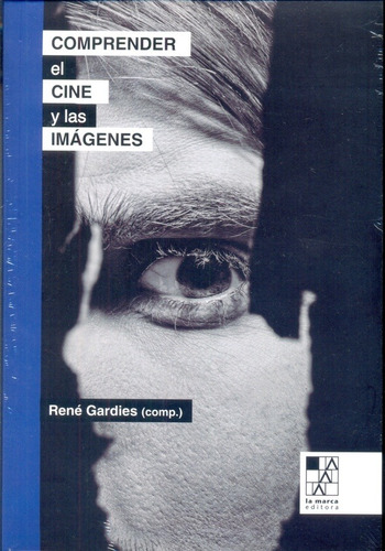 Comprender El Cine Y Las Imagenes - Rene (comp.) Gardies