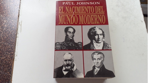 El Nacimiento Del Mundo Moderno. Paul Johnson. Excelente Est