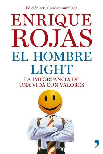 El Hombre Light: La Importancia De Una Vida Con Valores, De Rojas, Enrique. Serie Vivir Mejor Editorial Temas De Hoy México, Tapa Blanda En Español, 2014