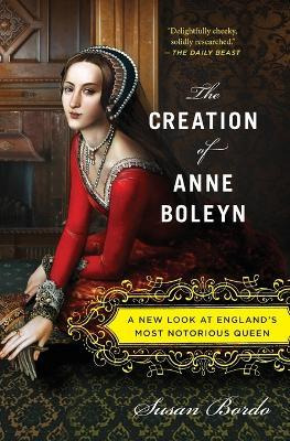 Libro The Creation Of Anne Boleyn : A New Look At England...