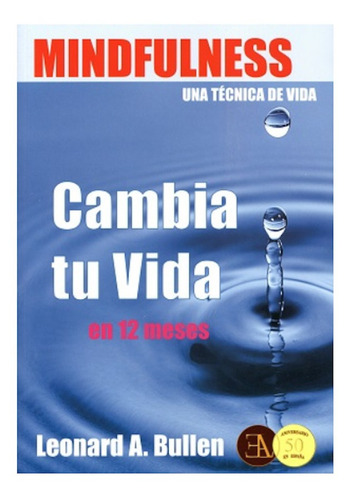 Cambia Tu Vida En 12 Meses Mindfulness Leonard Bullen