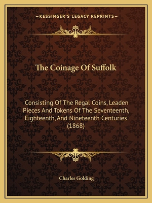Libro The Coinage Of Suffolk: Consisting Of The Regal Coi...