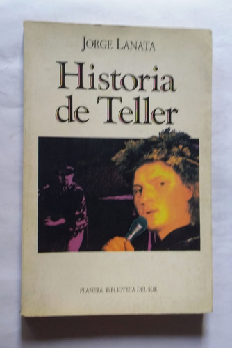 Historia De Teller. La Gran Novela De Jorge Lanata