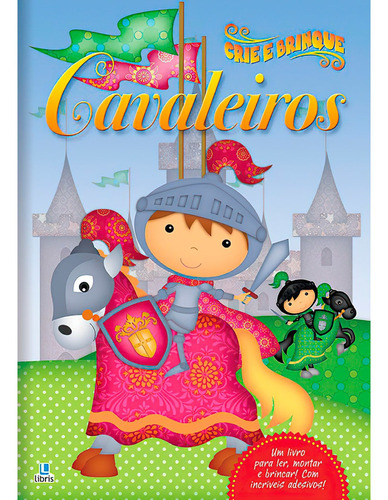 Livro Crie E Brinque - Cavaleiros - Infantil