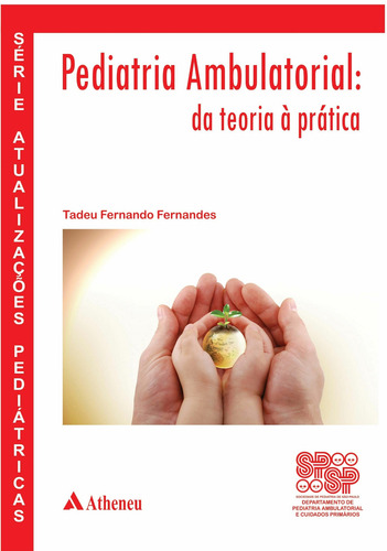 Pediatria ambulatorial - da teoria à prática, de Fernandes, Tadeu Fernando. Editora Atheneu Ltda, capa dura em português, 2016