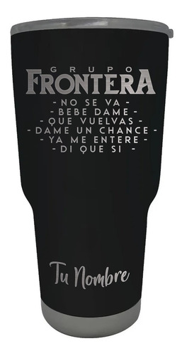 Vaso Térmico 30oz Grupo Frontera No Se Va Grabado Láser