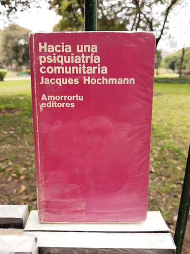 Hacia Una Psiquiatría Comunitaria Hochmann Amorrortu